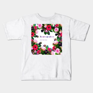 The Earth Laughs In Flowers Kids T-Shirt